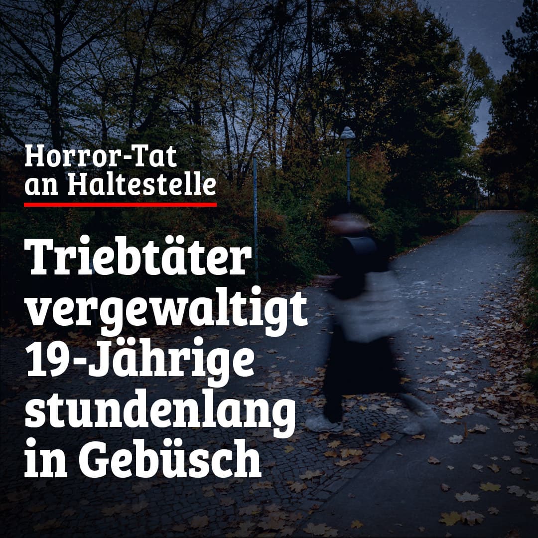 Horror-Tat an Haltestelle: Triebtäter vergewaltigt 19-Jährige stundenlang in Gebüsch