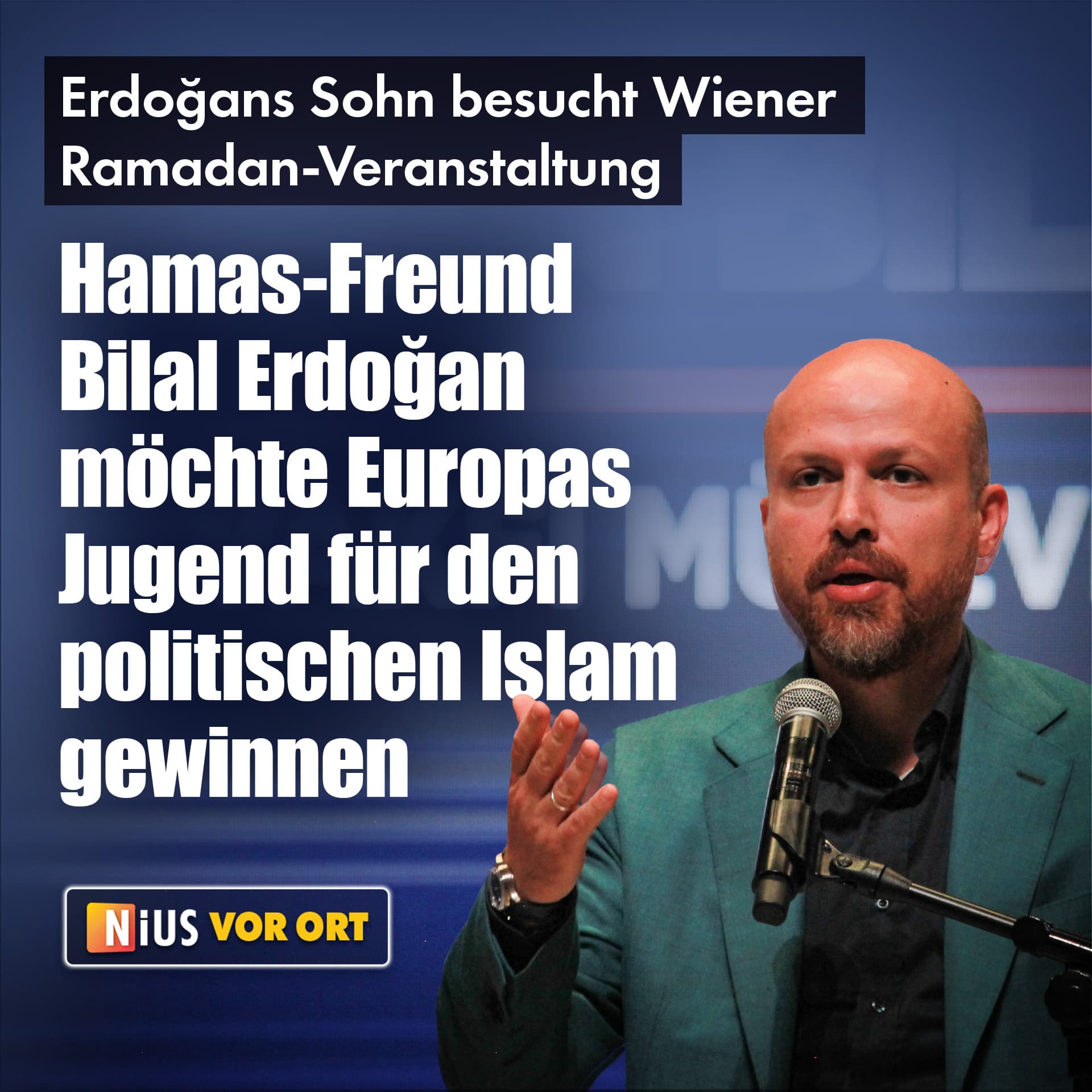 Erdoğans Sohn besucht Wiener Ramadan-Veranstaltung: Hamas-Freund Bilal Erdoğan möchte Europas Jugend für den politischen Islam gewinnen