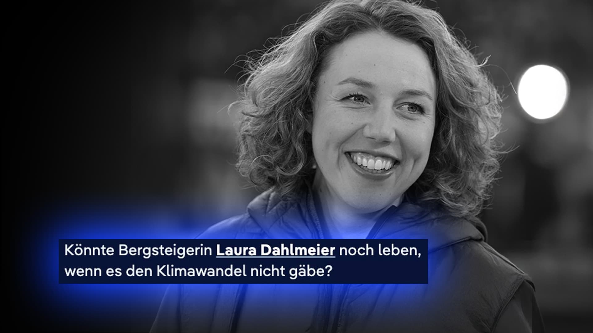 Deutsche Welle fragt: „Könnte Bergsteigerin Laura Dahlmeier noch leben, wenn es den Klimawandel nicht gäbe?“