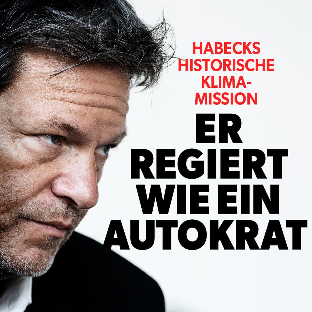 Habecks historische Klima-Mission: Er regiert wie ein Autokrat