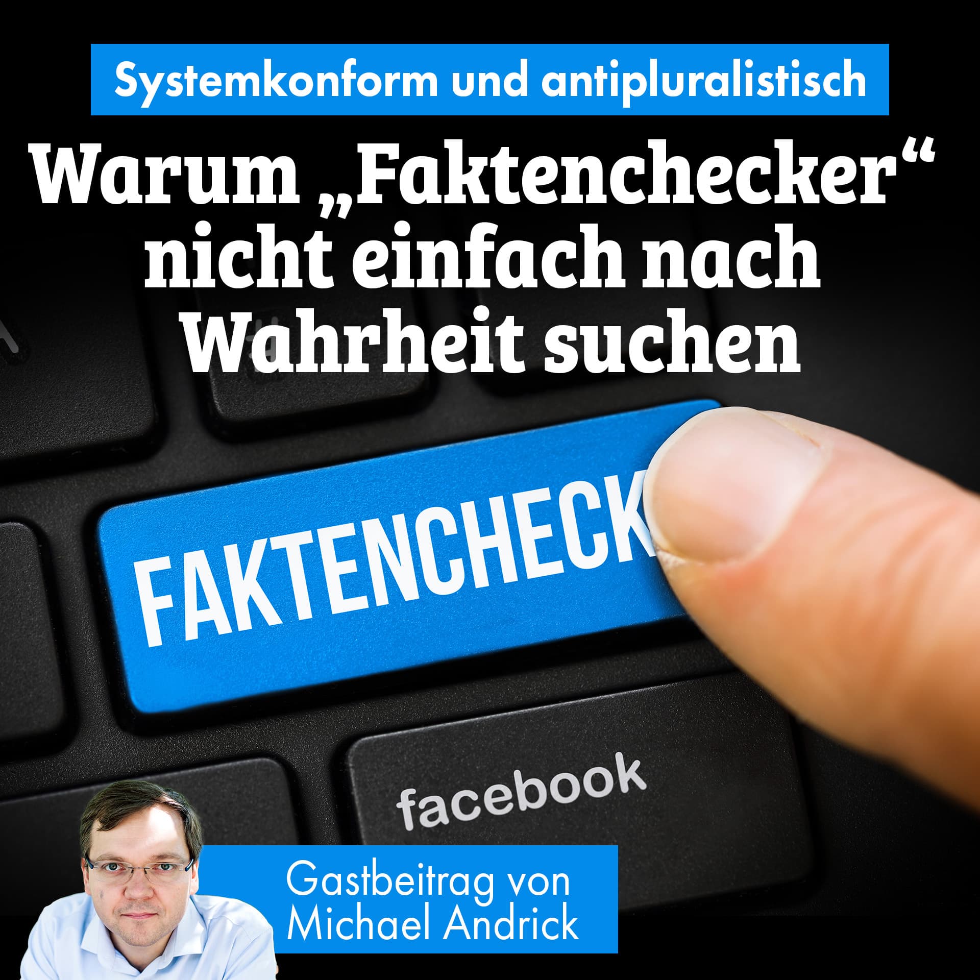 Systemkonform und antipluralistisch: Warum „Faktenchecker“ nicht einfach nach Wahrheit suchen