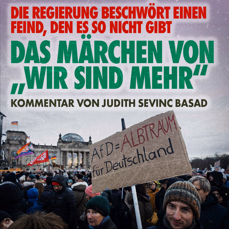 Die Regierung beschwört einen Feind, den es so nicht gibt: Das Märchen von „Wir sind mehr“