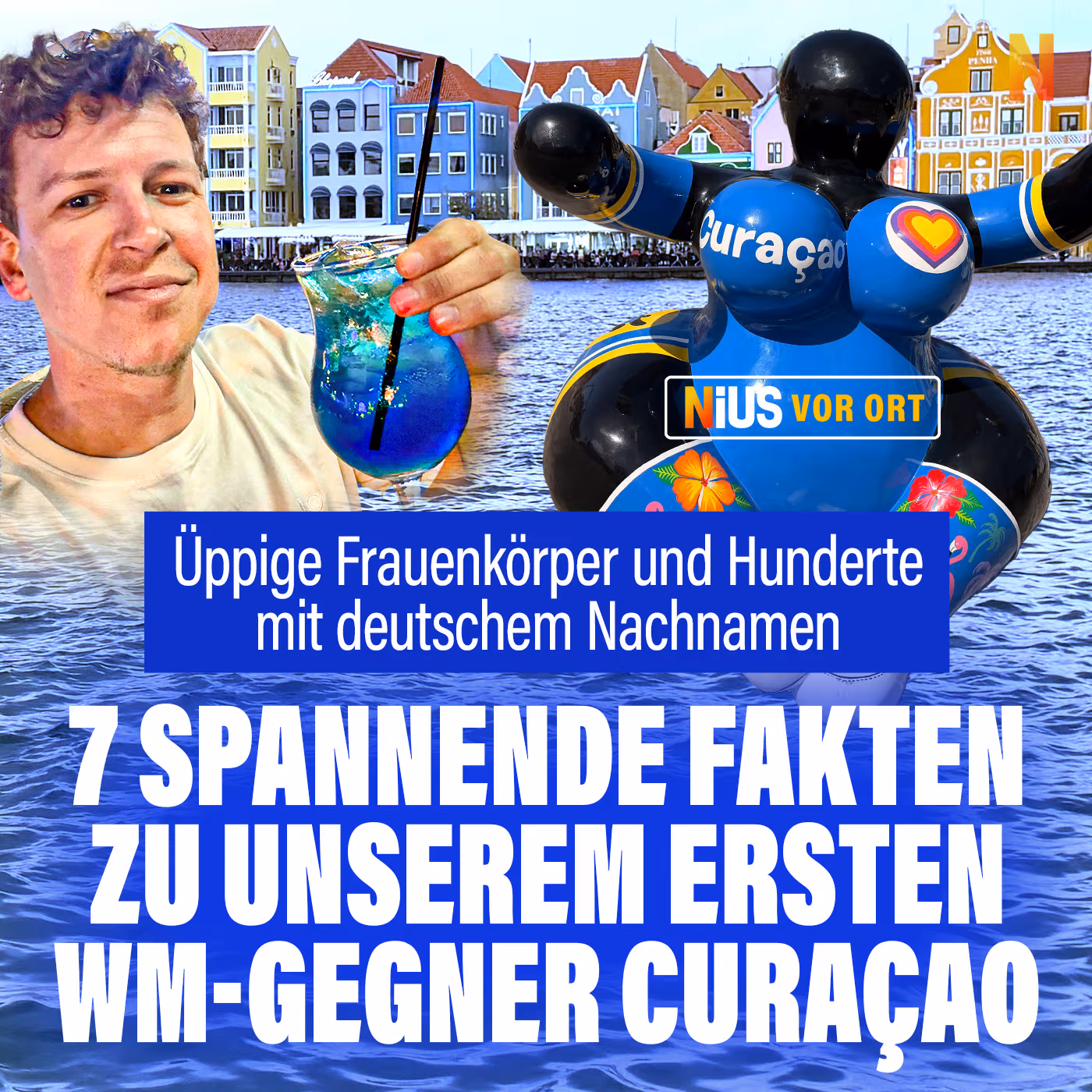 Üppige Frauenkörper und Hunderte mit deutschem Nachnamen: 7 spannende Fakten zu unserem ersten WM-Gegner Curaçao